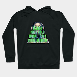 techno is a state of mind Hoodie